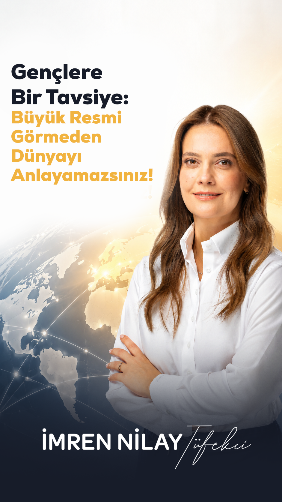 Gençlere Bir Tavsiye: Büyük Resmi Görmeden Dünyayı Anlayamazsınız